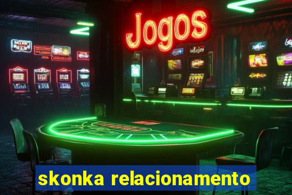 skonka relacionamento